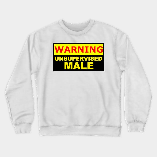 warning unsupervised male sign Crewneck Sweatshirt by Context